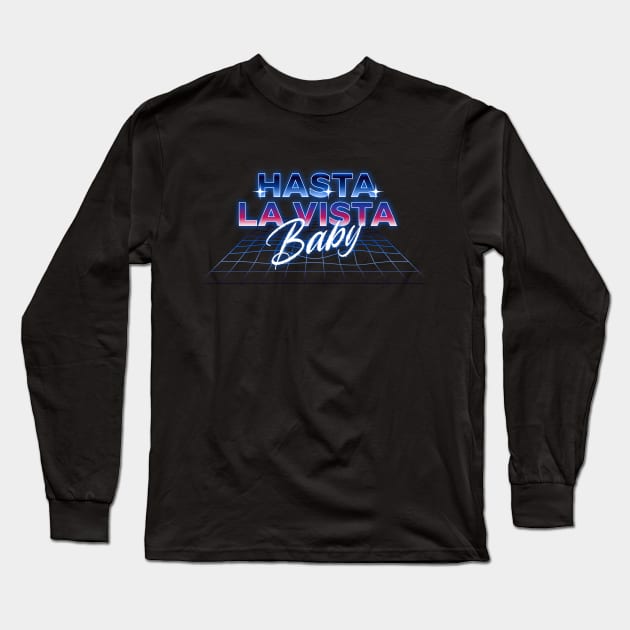 Hasta La Vista Baby - retro futuristic design Long Sleeve T-Shirt by BodinStreet